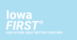Iowa FIRST Website Text Header with tagline: Our Future: Built Better Together